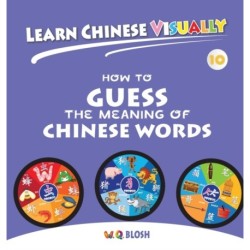 Learn Chinese Visually 10: How to Guess the Meaning of Chinese Words - Preschoolers' First Chinese Book (Age 7)