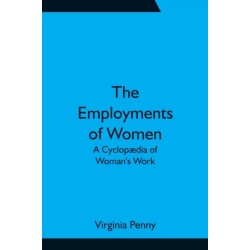The Employments of Women: A Cyclopædia of Woman's Work