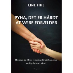 PYHA, DET ER HÅRDT AT VÆRE FORÆLDER: Hvordan du bliver robust og får dit barn med  særlige behov i trivsel