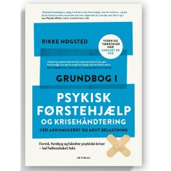 Grundbog i psykisk førstehjælp og krisehåndtering ved akkumuleret og akut belastning: Forstå, forebyg og håndter psykiske kriser – lad fællesskabet hele