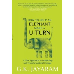 How To Help an Elephant Make a U-Turn: A New Approach to Leadership and Transformation Change