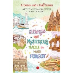 Strange and Mysterious Places the World Forgot