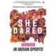 She Dared: Women in Indian Sports