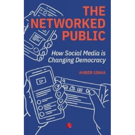 The Networked Public: How Social Media Changed Democracy
