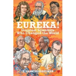 Eureka!: Greatest Scientists Who Changed the World