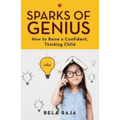 Sparks of Genius: How to Raise a Confident, Thinking Child