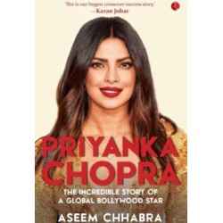 Priyanka Chopra: The Incredible Story of a Global Bollywood Star