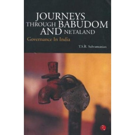 Journeys Through Babudom and Netaland: Governance in India