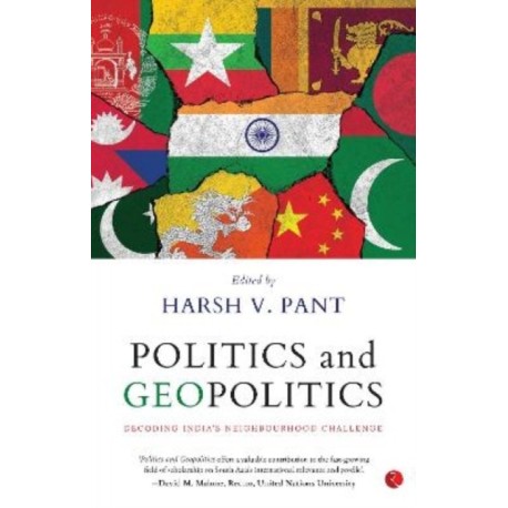 Politics & Geopolitics : Decoding India's Neighbourhood Challenge: Decoding India's Neighbourhood Challenge