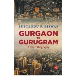 Gurgaon to Gurugram: A Short Biography