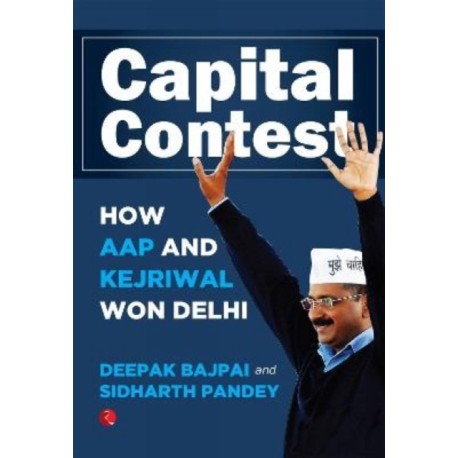 Capital Contest: How AAP and Kejriwal Won Delhi