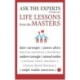 Ask The Experts vol 1: Life Lessons from the Masters