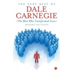 The Very Best Of Dale Carnegie: The Man Who Transformed Lives