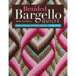 Braided Bargello Quilts: Simple Process, Dynamic Designs - 16 Projects
