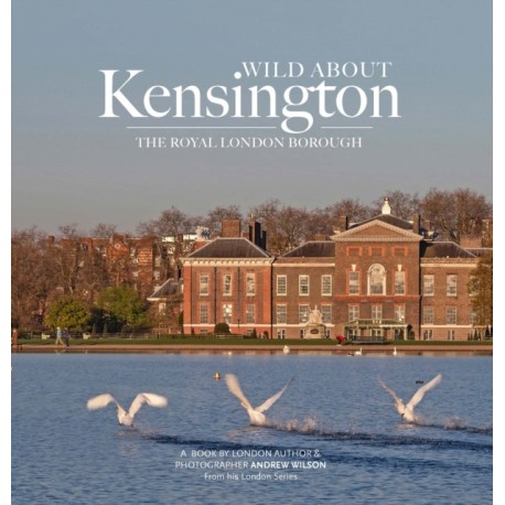 Wild about Kensington: The Royal London Borough