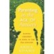 In Parenting in the Age of Anxiety: Raising Children in India in the 21st Century