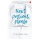 Next Patient Please