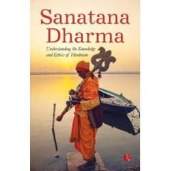 Sanatana Dharma: Understanding the Knowledge and Ethics of Hinduism