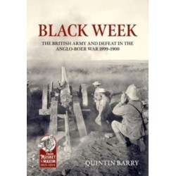 Black Week: The British Army and Defeat in the Anglo-Boer War 1899-1900
