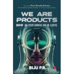 We Are Products: How AI Invades our Life