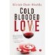 Cold Blooded Love
