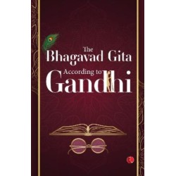 The Bhagavad Gita: According to Gandhi