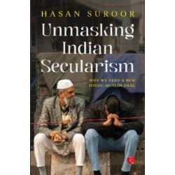 Unmasking Indian Secularism.: Why We Need a New Hindu-Muslim Deal