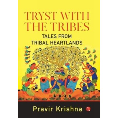 Tryst with the Tribes: Tales from Tribal Heart lands