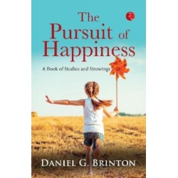 PURSUIT OF HAPPINESS: A BOOK OF STUDIES AND STROWINGS