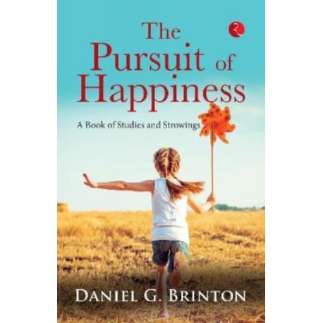 PURSUIT OF HAPPINESS: A BOOK OF STUDIES AND STROWINGS