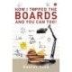 How I Topped Boards and You Can Too!