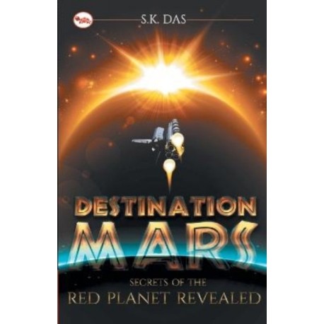 Destination Mars: The Secret of the Red Planet Revealed
