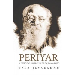 Periyar: The Political Biography of E.V. Ramasamy