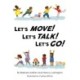 Let's Move! Let's Talk! Let's Go!