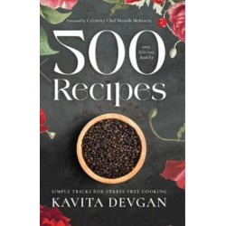 500 Easy, Delicious, Healthy Recipes: Simple Tricks for Stress-Free Cooking