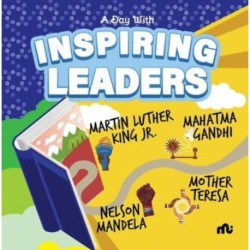 Day With Inspiring Leaders: Nelson Mandela, Gandhi, Martin Luther King, Jr. and Mother Teresa