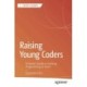 Raising Young Coders: A Parent’s Guide to Teaching Programming at Home