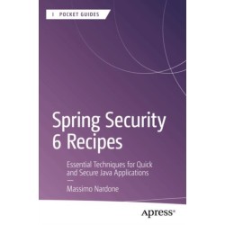 Spring Security 6 Recipes: Essential Techniques for Quick and Secure Java Applications