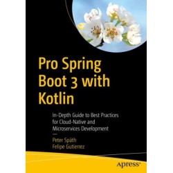 Pro Spring Boot 3 with Kotlin: In-Depth Guide to Best Practices for Cloud-Native and Microservices Development