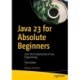 Java 23 for Absolute Beginners: Learn the Fundamentals of Java Programming