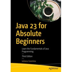 Java 23 for Absolute Beginners: Learn the Fundamentals of Java Programming
