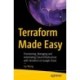 Terraform Made Easy: Provisioning, Managing and Automating Cloud Infrastructure with Terraform on Google Cloud