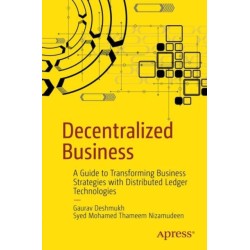 Decentralized Business: A Guide to Transforming Business Strategies with Distributed Ledger Technologies