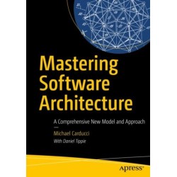 Mastering Software Architecture: A Comprehensive New Model and Approach