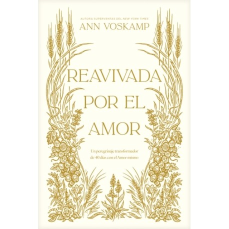Reavivada por el Amor: Un peregrinaje transformador de 40 dias con el Amor mismo