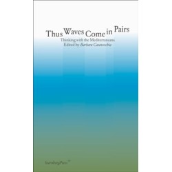 Thus Waves Come in Pairs: Thinking with the Mediterraneans