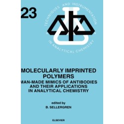 Molecularly Imprinted Polymers: Man-Made Mimics of Antibodies and their Application in Analytical Chemistry