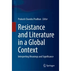 Resistance and Literature in a Global Context: Interpreting Meanings and Significance