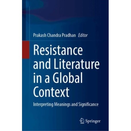 Resistance and Literature in a Global Context: Interpreting Meanings and Significance