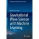 Gravitational Wave Science with Machine Learning